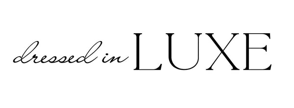 Dressed In Luxe