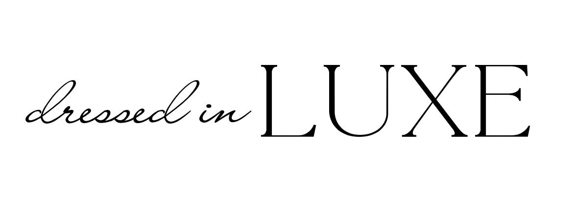 Dressed In Luxe